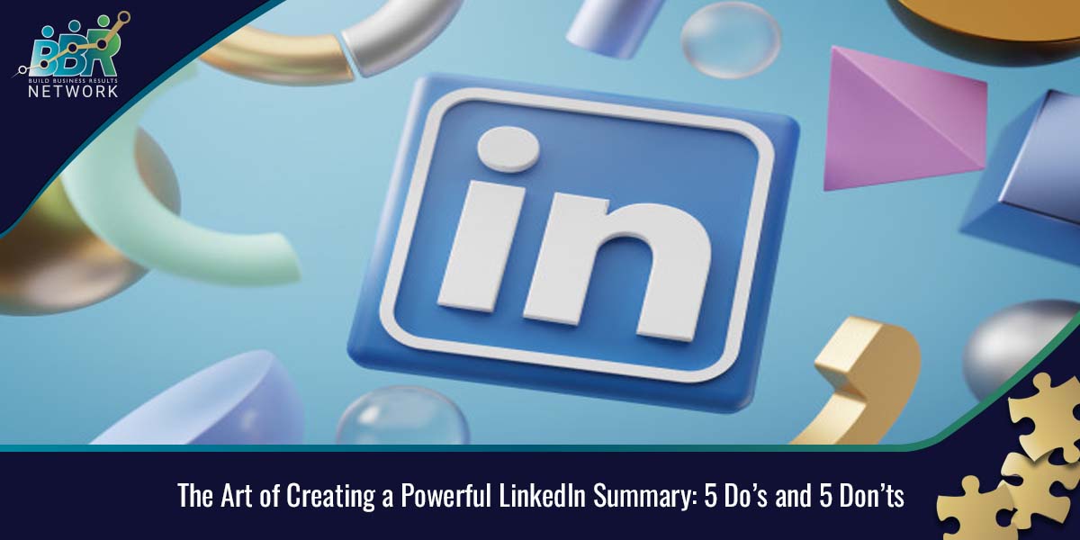 The Art Of Creating A Powerful LinkedIn Summary 5 Dos And 5 Donts