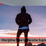 Secrets of Self-Discipline: How to Become Supremely Focused
