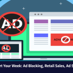 5 Killer Stats To Start Your Week: Ad Blocking, Retail Sales, Ad Saturation