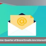 Consumers Only One-Quarter of Brand Emails Are Interesting Enough to Open