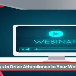 3 Ways to Drive Attendance to Your Webinars