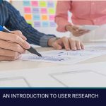 AN INTRODUCTION TO USER RESEARCH