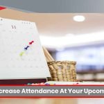 How To Increase Attendance At Your Upcoming Event