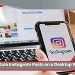 How to Schedule Instagram Posts on a Desktop Without Tools