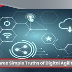 Three Simple Truths of Digital Agility