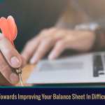 15 Tips To Work Towards Improving Your Balance Sheet In Difficult Times