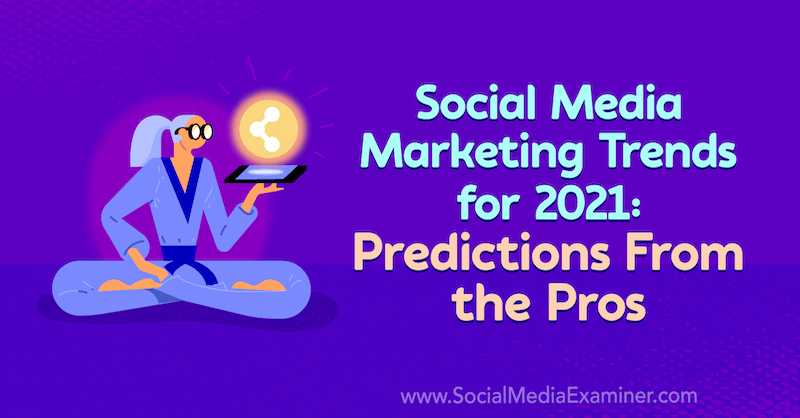 social-media-marketing-trends-predictions-2021