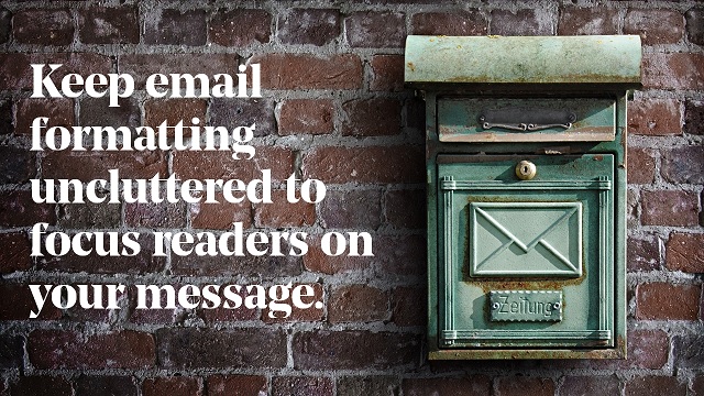 keep-email-formatting-uncluttered-to-focus-readers-on-your-message