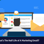 What’s The Half Life of A Marketing Email?